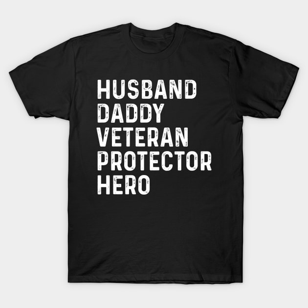 Husband Daddy Veteran Dad Protector Hero Fathers Day T-Shirt by mrsmitful01